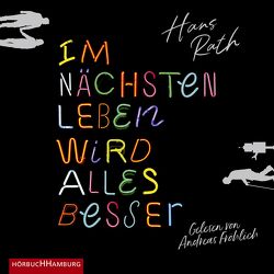 Im nächsten Leben wird alles besser von Fröhlich,  Andreas, Rath,  Hans