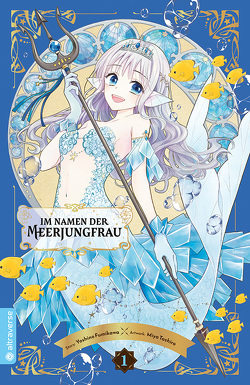 Im Namen der Meerjungfrau 01 von Fumikawa,  Yoshino, Rinnethaler,  Christina, Tashiro,  Miya