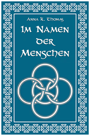 Im Namen der Menschen von Thomas,  Anna K.