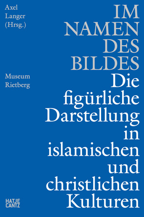 Im Namen des Bildes von Barandun,  Claudio, Behrens-Abouseif,  Doris, Blume,  Dieter, Erismann,  Christophe, Flood,  Finbarr Barry, Fricke,  Beate, Gruber,  Christiane, Heinzelmann,  Tobias, Karimi,  Ahmad Milad, Langer,  Axel, Majer,  Hans Georg, Schurte,  René, Spanke,  Daniel, Weis,  Friedericke