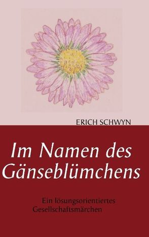 Im Namen des Gänseblümchens von Schwyn,  Erich