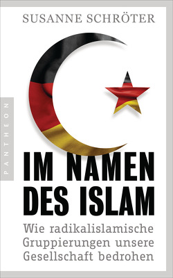 Im Namen des Islam von Schröter,  Susanne