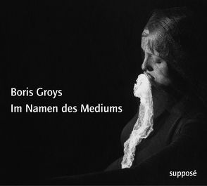 Im Namen des Mediums von Groys,  Boris, Knoefel,  Thomas, Sander,  Klaus