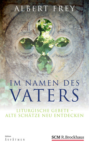 Im Namen des Vaters von Frey,  Albert