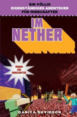 Im Nether – Roman für Minecrafter von Davidson,  Danica, Kasprzak,  Andreas