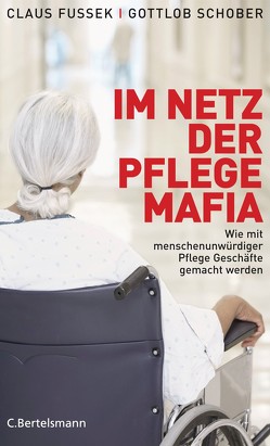 Im Netz der Pflegemafia von Fussek,  Claus, Schober,  Gottlob