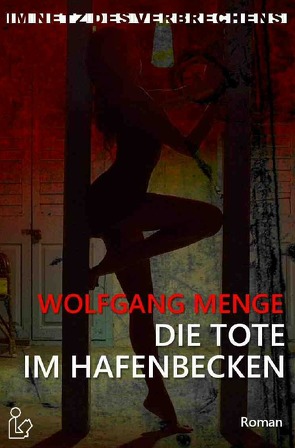 IM NETZ DES VERBRECHENS – DIE TOTE IM HAFENBECKEN von Menge,  Wolfgang