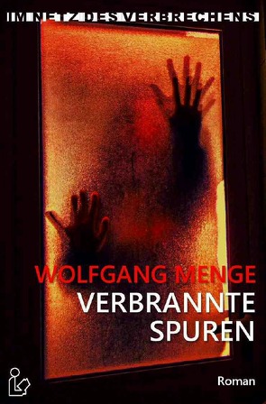 IM NETZ DES VERBRECHENS – VERBRANNTE SPUREN von Menge,  Wolfgang