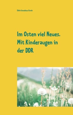 Im Osten viel Neues von Groth,  Edith Anneliese