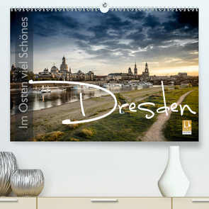 Im Osten viel Schönes – Dresden (Premium, hochwertiger DIN A2 Wandkalender 2021, Kunstdruck in Hochglanz) von Schöb,  Monika