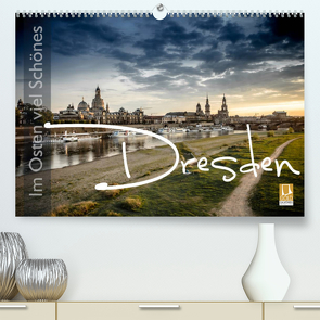 Im Osten viel Schönes – Dresden (Premium, hochwertiger DIN A2 Wandkalender 2022, Kunstdruck in Hochglanz) von Schöb,  Monika