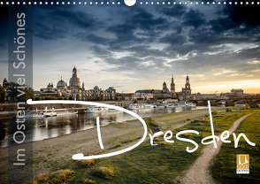 Im Osten viel Schönes – Dresden (Wandkalender 2021 DIN A3 quer) von Schöb,  Monika