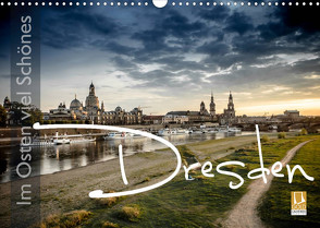 Im Osten viel Schönes – Dresden (Wandkalender 2022 DIN A3 quer) von Schöb,  Monika