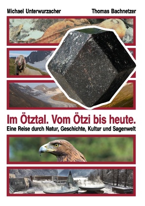 Im Ötztal. Vom Ötzi bis heute. von Bachnetzer,  Thomas, Unterwurzacher,  Michael