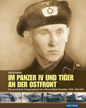 Im Panzer IV und Tiger an der Ostfront von Rubbel,  Alfred