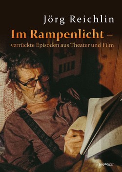 Im Rampenlicht – verrückte Episoden aus Theater und Film von Reichlin,  Jörg