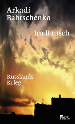 Im Rausch von Babtschenko,  Arkadi, Kühl,  Olaf