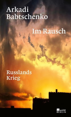 Im Rausch von Babtschenko,  Arkadi, Kühl,  Olaf