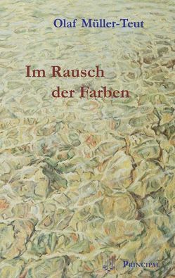 Im Rausch der Farben von Müller-Teut,  Olaf