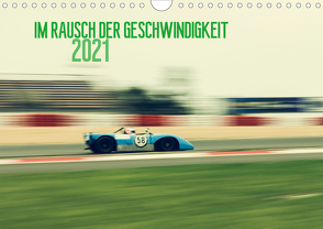 Im Rausch der Geschwindigkeit 2021 (Wandkalender 2021 DIN A4 quer) von Arndt,  Karsten