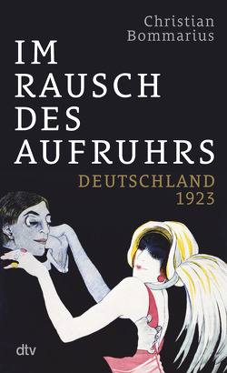 Im Rausch des Aufruhrs von Bommarius,  Christian