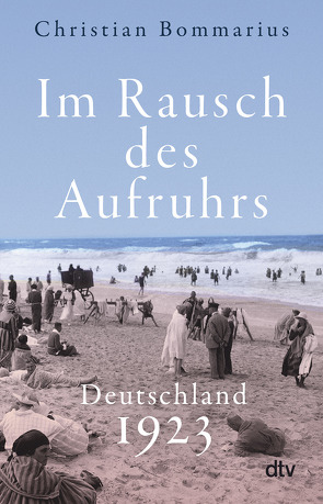 Im Rausch des Aufruhrs von Bommarius,  Christian