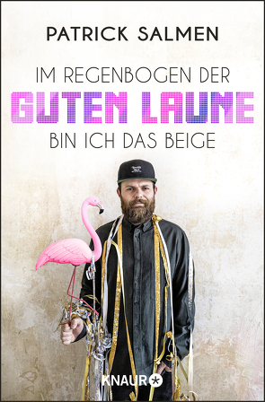 Im Regenbogen der guten Laune bin ich das Beige von Salmen,  Patrick