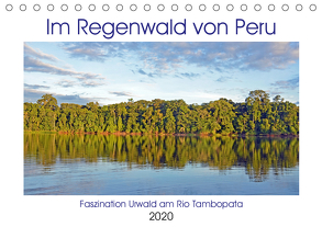 Im Regenwald von Peru, Faszination Urwald am Rio Tambopata (Tischkalender 2020 DIN A5 quer) von Senff,  Ulrich