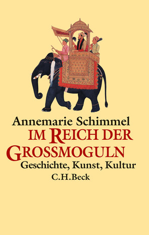 Im Reich der Großmoguln von Schimmel,  Annemarie