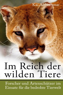 Im Reich der wilden Tiere von Althoetmar,  Kai