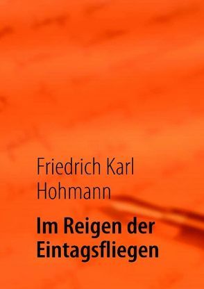 Im Reigen der Eintagsfliegen von Hohmann,  Friedrich Karl