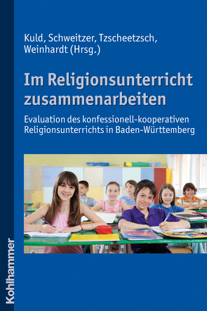 Im Religionsunterricht zusammenarbeiten von Kuld,  Lothar, Schweitzer,  Friedrich, Tzscheetzsch,  Werner, Weinhardt,  Joachim