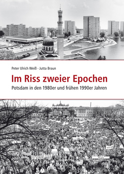 Im Riss zweier Epochen von Braun,  Jutta, Weiß,  Peter Ulrich