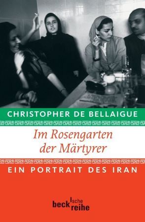 Im Rosengarten der Märtyrer von Bellaigue,  Christopher de, Langhaeuser,  Sigrid