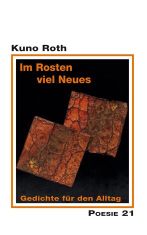 Im Rosten viel Neues von Anton G. Leitner Verlag, Roth,  Kuno