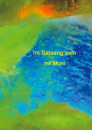 Im Satsang sein mit Muni von Weber,  Muni M.