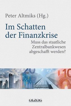 Im Schatten der Finanzkrise von Altmiks,  Peter