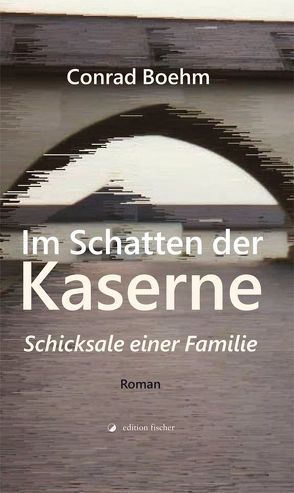 Im Schatten der Kaserne von Boehm,  Conrad