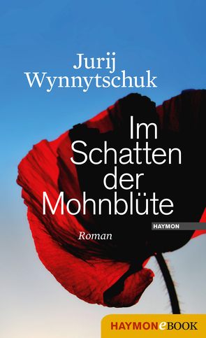 Im Schatten der Mohnblüte von Kratochvil,  Alexander, Wynnytschuk,  Jurij