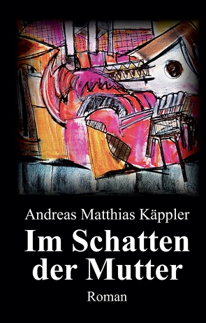 Im Schatten der Mutter von Käppler,  Andreas Matthias