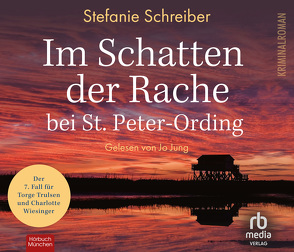 Im Schatten der Rache bei St. Peter-Ording: Der siebte Fall für Torge Trulsen und Charlotte Wiesinger (Torge Trulsen und Charlotte Wiesinger – Kriminalroman 7) von Jung,  Jo, Schreiber,  Stefanie