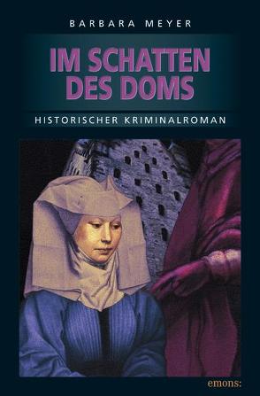 Im Schatten des Doms von Meyer,  Barbara