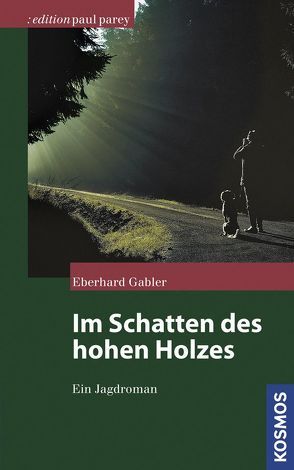 Im Schatten des hohen Holzes von Gabler,  Eberhard