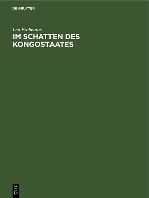 Im Schatten des Kongostaates von Frobenius,  Leo