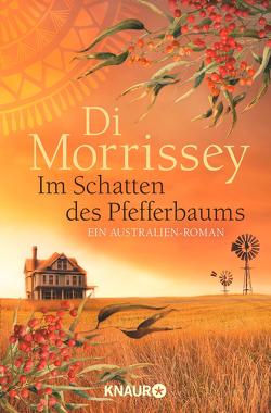 Im Schatten des Pfefferbaums von Morrissey,  Di, Schermer-Rauwolf,  Gerlinde, Schuhmacher,  Sonja, Weiss,  Robert A