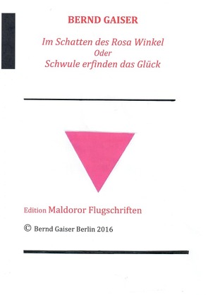 Im Schatten des Rosa Winkel oder Schwule erfinden das Glück von Gaiser,  Bernd