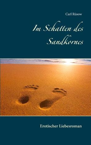 Im Schatten des Sandkornes von Rüsow,  Carl