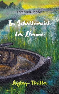 Im Schattenreich der Llorona von Lindner,  Katharina