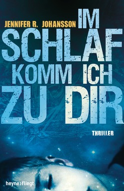 Im Schlaf komm ich zu dir von Brammertz,  Beate, Johansson,  Jennifer R.