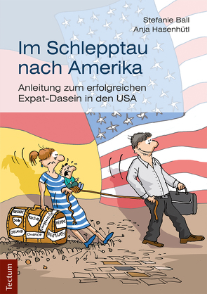 Im Schlepptau nach Amerika von Ball,  Stefanie, Hasenhütl,  Anja